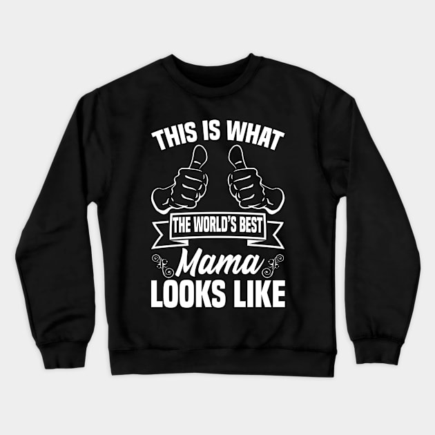 This is what the world's best mama looks like Crewneck Sweatshirt by jMvillszz